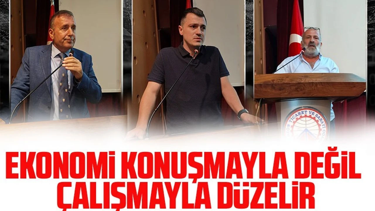 Öne Çıktı; Ekonomi Konuşmayla Değil, Çalışmayla Düzelir