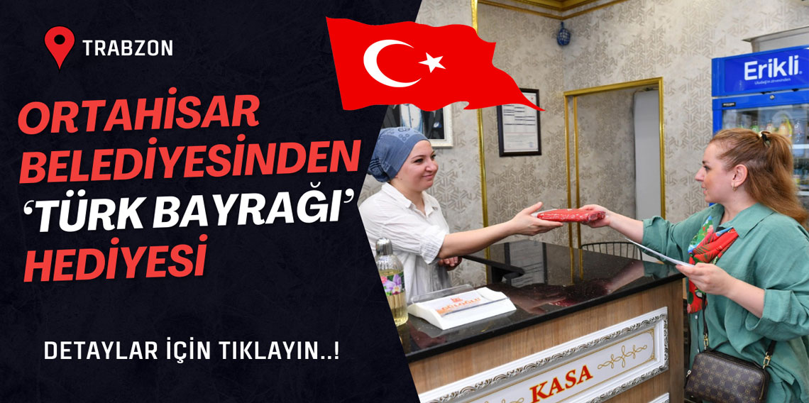 Ortahisar Belediyesi, Türk bayrağı dağıttı