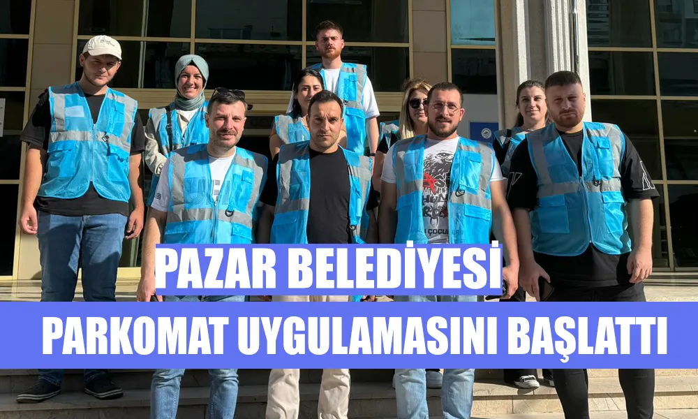 Pazar'da Parkomat Uygulaması Başladı: Yeni Düzenleme ile Ücretli Park Sistemi