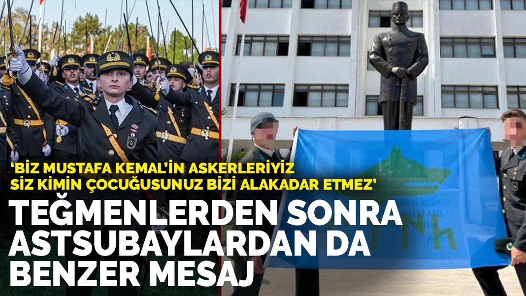 Teğmenlerden Sonra Astsubaylardan da Benzer Mesaj: “Biz Mustafa Kemal’in Askerleriyiz”