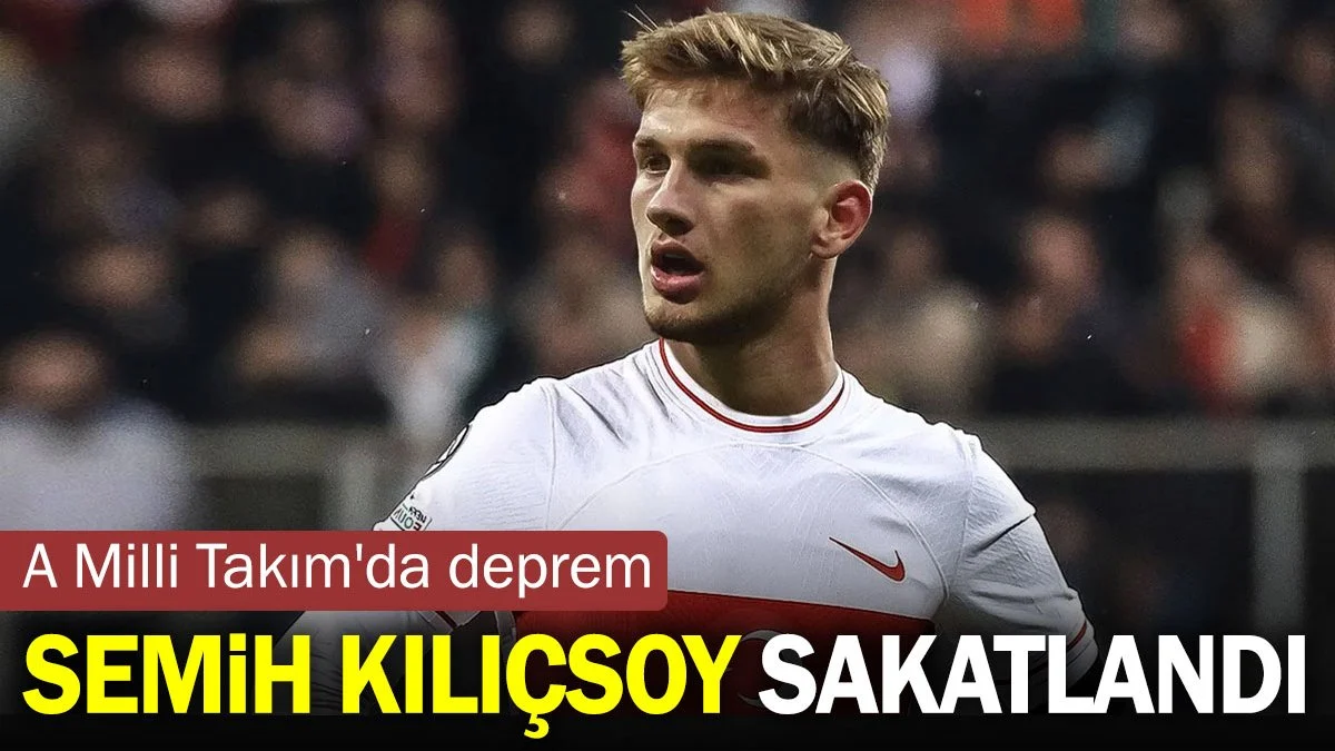 A Milli Takım'da deprem. Semih Kılıçsoy sakatlandı