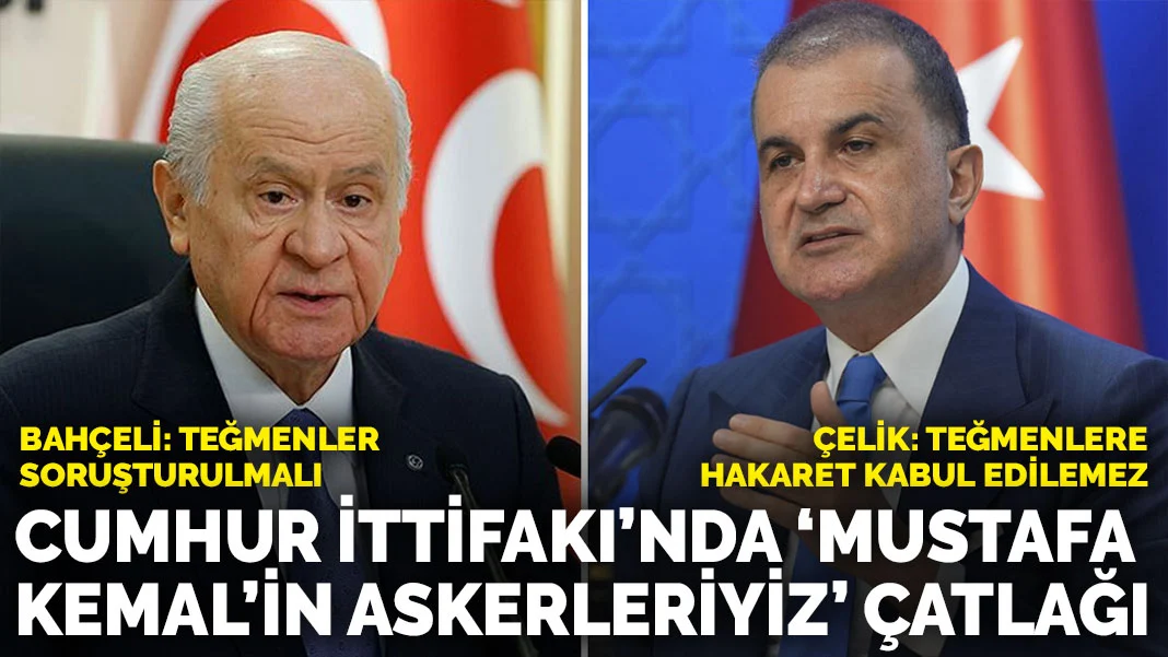 Cumhur İttifakı’nda ‘Mustafa Kemal’in askerleriyiz’ çatlağı
