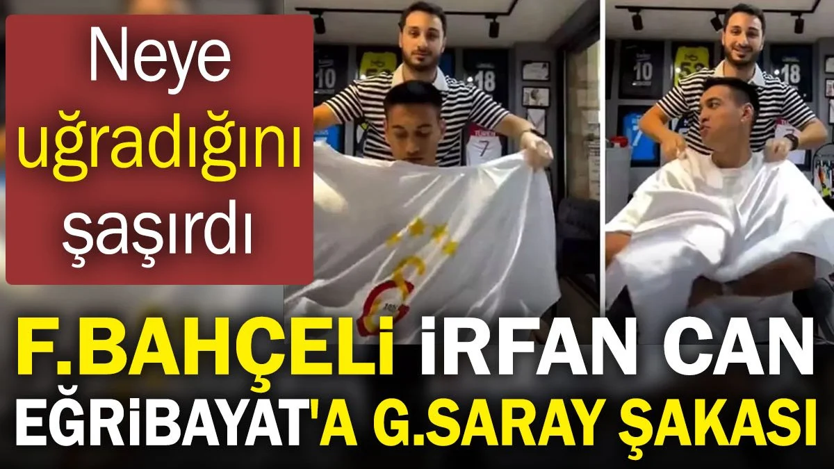 Fenerbahçeli İrfan Can Eğribayat'a Galatasaray şakası. Neye uğradığını şaşırdı