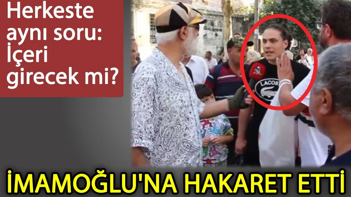 İmamoğlu'na küfür etti! Herkeste aynı soru: İçeri girecek mi?