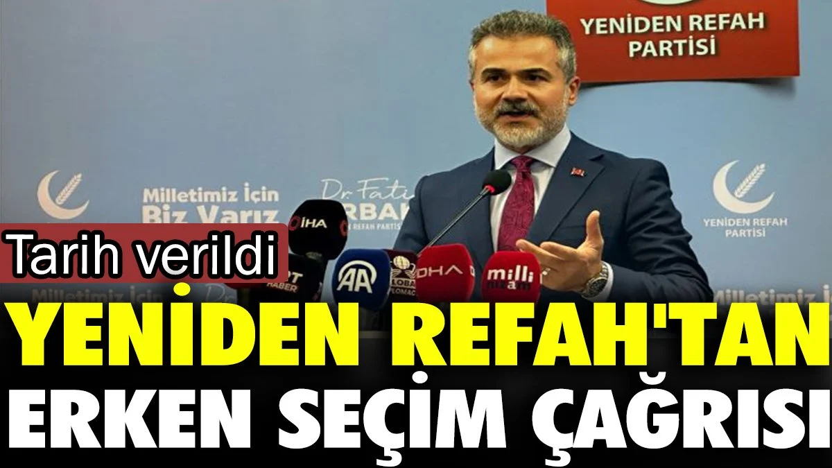 Yeniden Refah erken seçim için tarih verdi