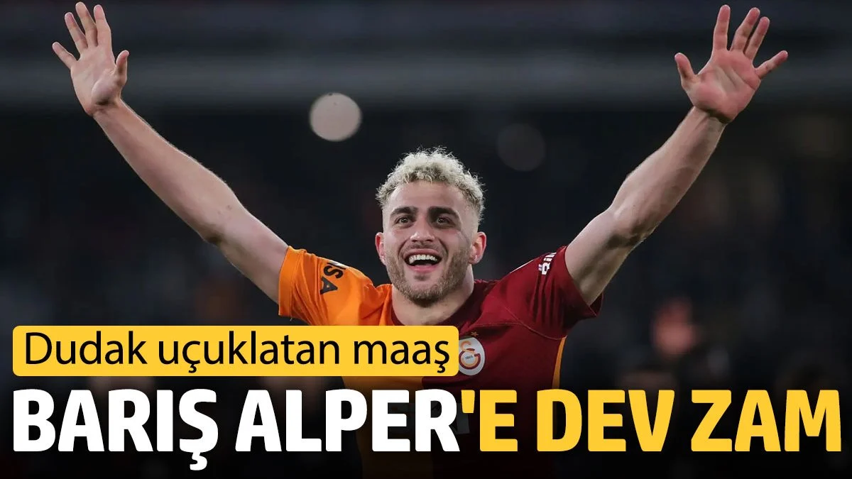 Barış Alper Yılmaz'a dev zam. Dudak uçuklatan maaş