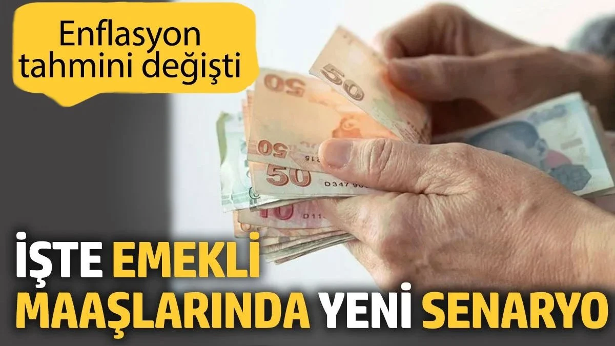 Enflasyon Tahminleri Yeniden Güncellendi: Emekli Maaşlarında Yeni Senaryolar