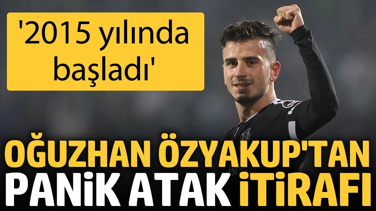 Oğuzhan Özyakup'tan Flaş Panik Atak İtirafı: 2015 Yılında Başladı