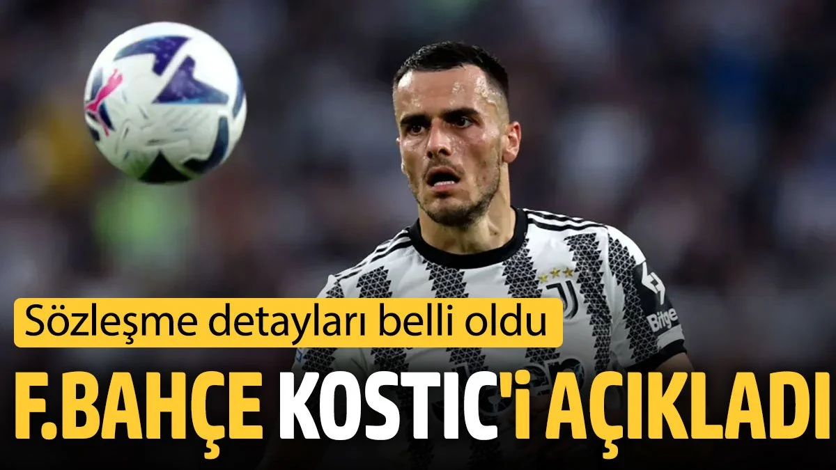 Fenerbahçe Kostic'i resmen açıkladı. Sözleşme detayı belli oldu