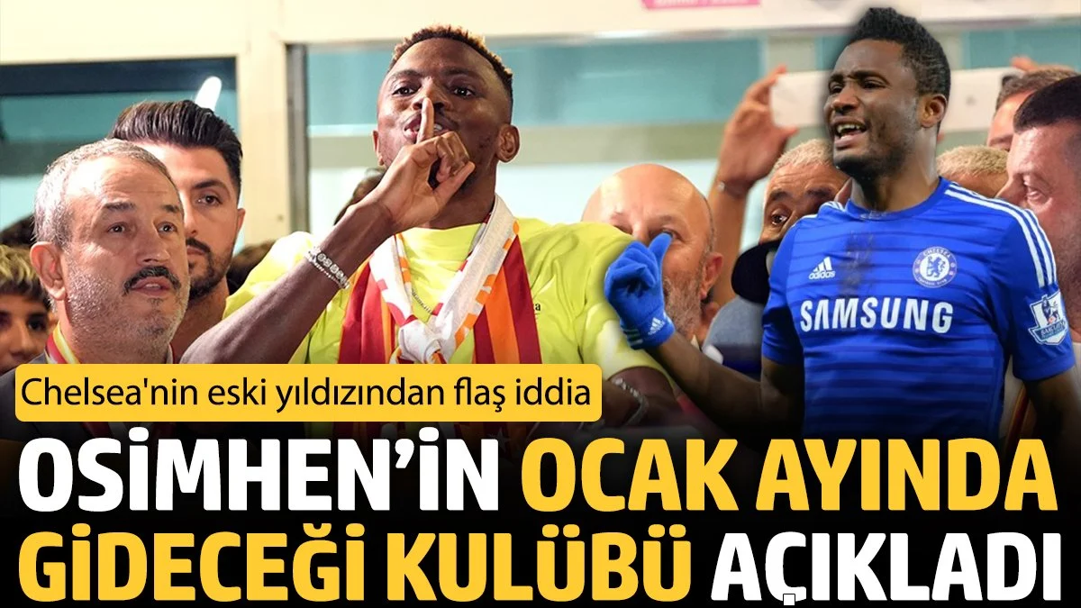 John Obi Mikel'den Flaş Osimhen İddiası: 