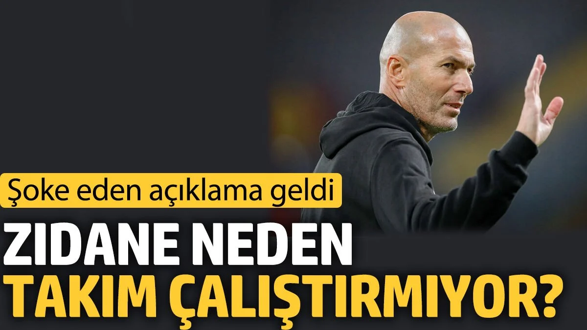 Zidane neden takım çalıştırmıyor? Herkesi şoke eden açıklama geldi