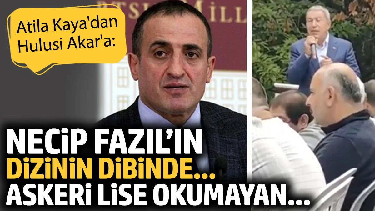 Atila Kaya’dan Hulusi Akar’a Sert Yanıt: 