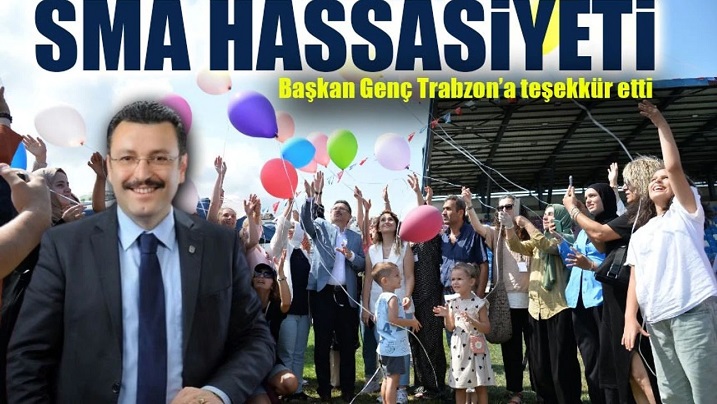 Başkan Genç’ten Trabzon Halkına Teşekkür: SMA Duyarlılığıyla Örnek Oldu