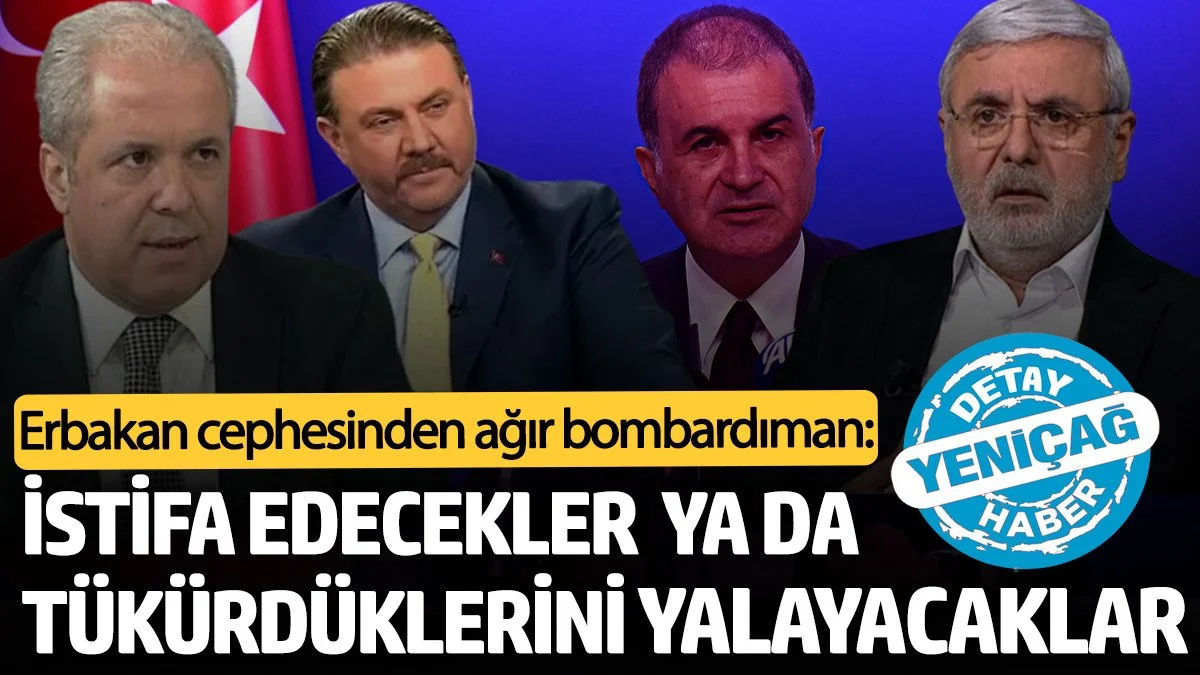 Erbakan cephesinden ağır bombardıman: Ya istifa edecekler ya da tükürdüğünü yalamak zorundalar