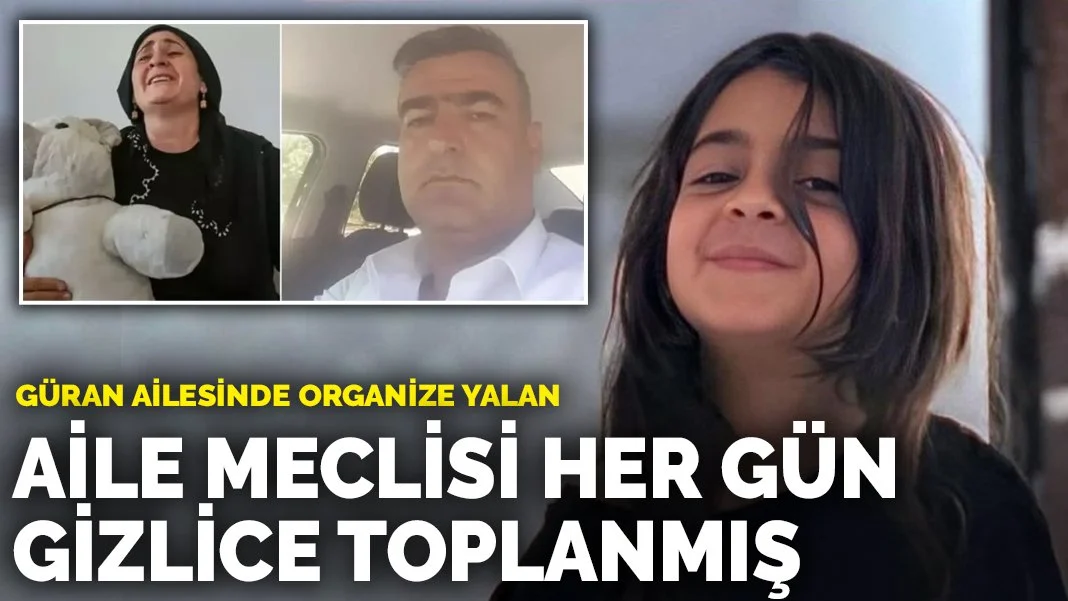 Güran Ailesinde Organize Yalan: Aile Meclisi Her Gün Gizli Toplandı