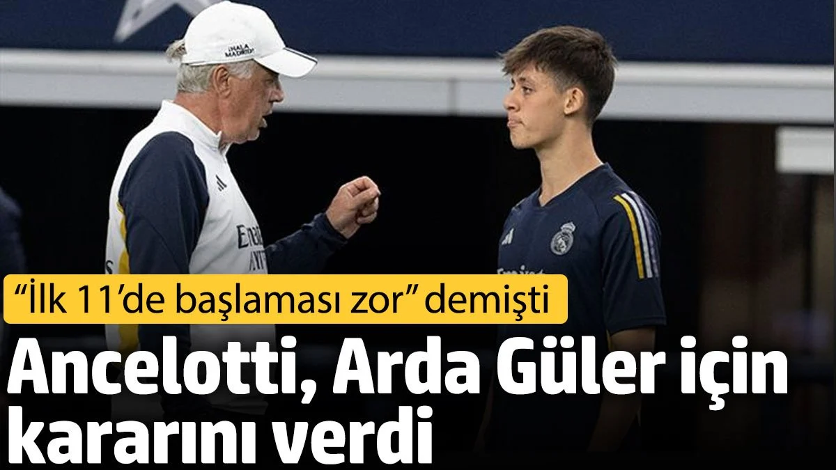 Ancelotti, Arda Güler için kararını verdi.
