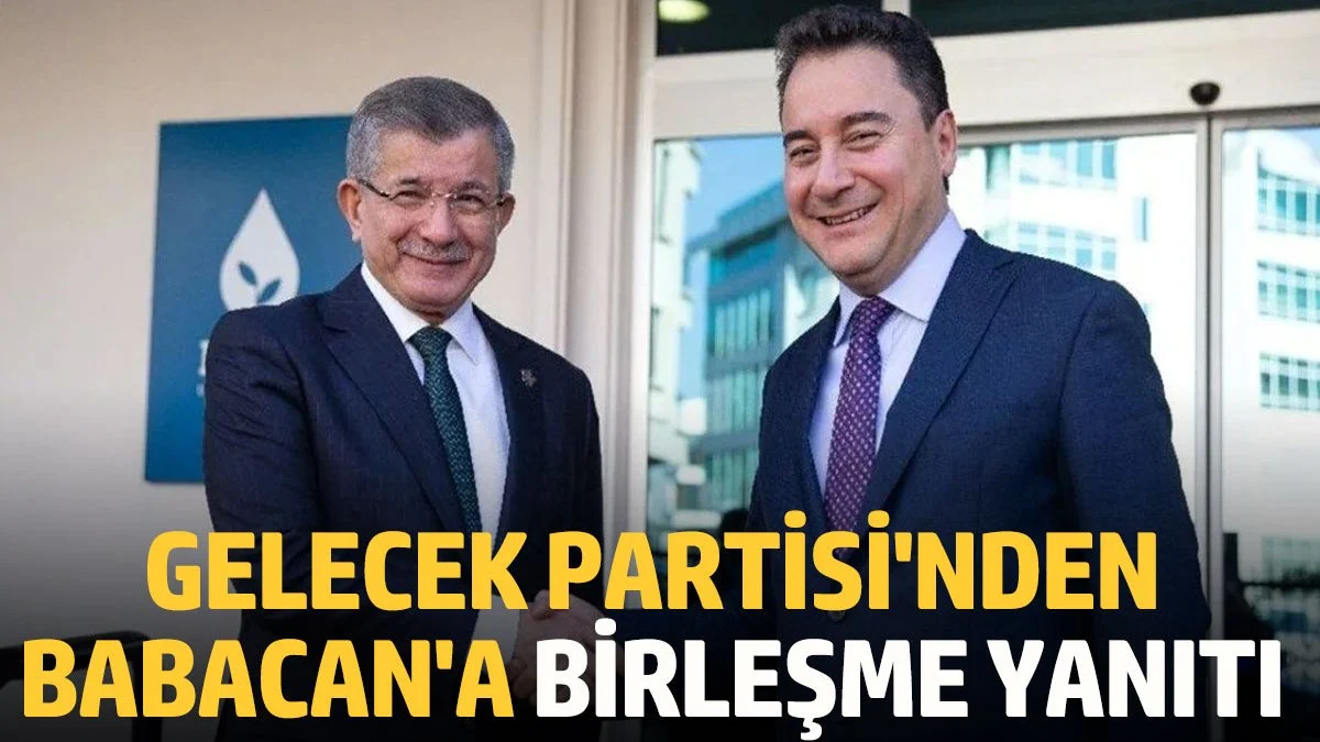 Gelecek Partisi'nden Ali Babacan'a birleşme yanıtı