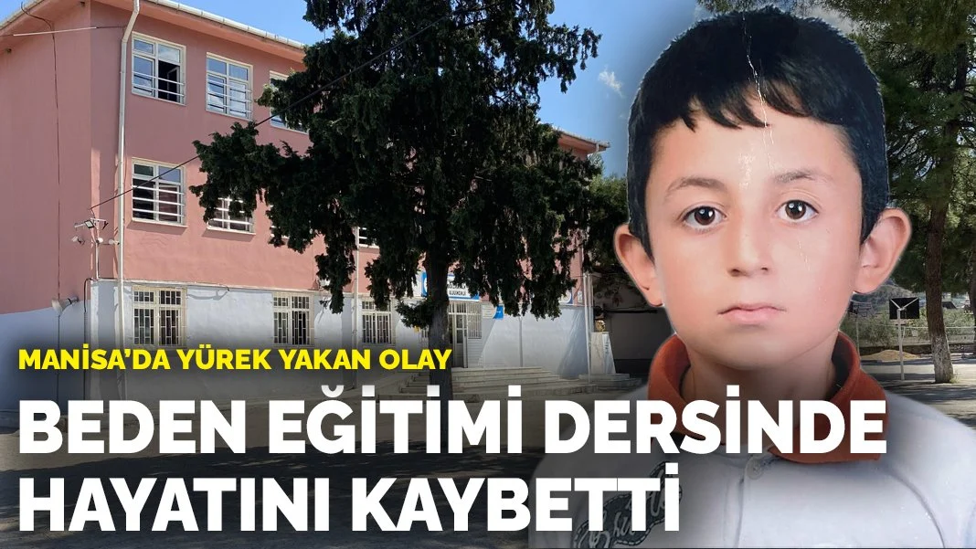 Manisa’da Beden Eğitimi Dersinde Ölen 11 Yaşındaki Çocuğun Ölüm Nedeni Araştırılıyor