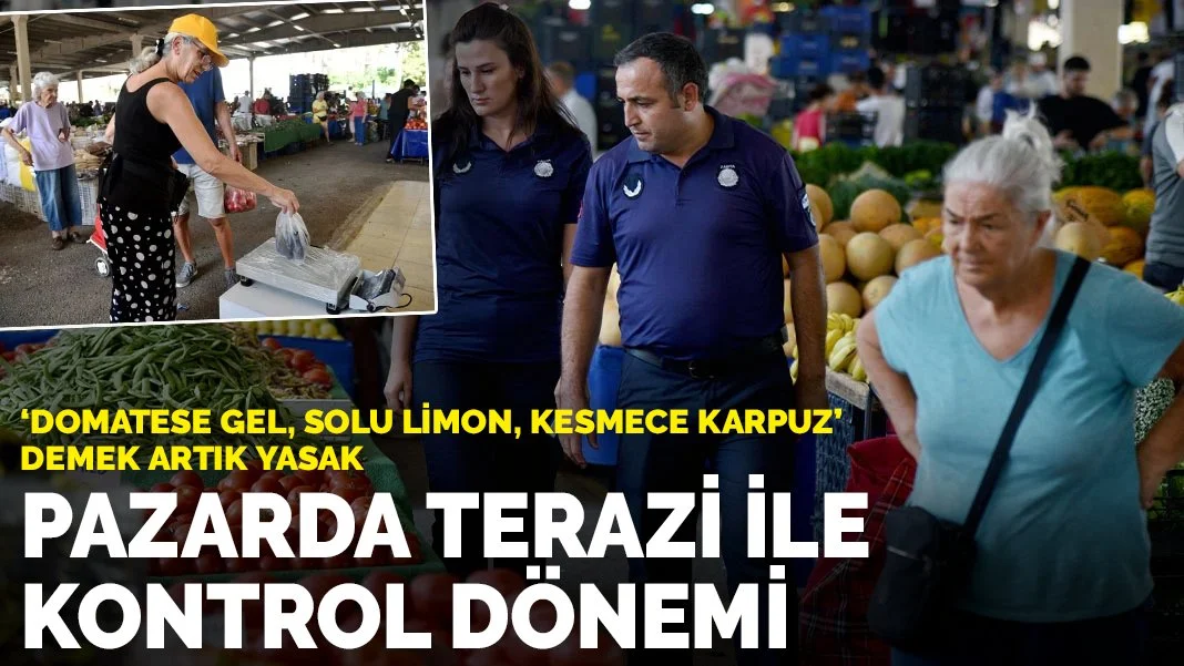Antalya'da Pazarlarda Terazi ile Kontrol Dönemi Başladı: 'Sulu Limon Kesmece' Yasaklandı