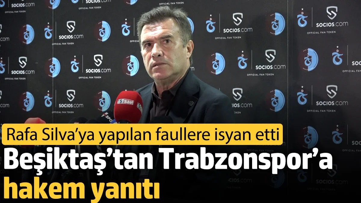 Beşiktaş’tan Trabzonspor’a hakem yanıtı. Rafa Silva’ya yapılan faullere isyan etti