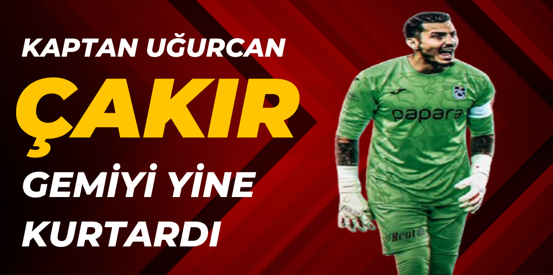 Uğurcan Çakır kalesinde devleşti