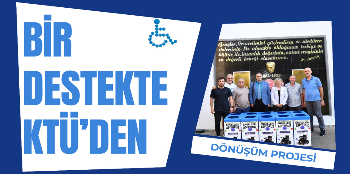 KTÜ’den 'Geri Dönüştürerek Engelleri Aşıyoruz' Kampanyasına Destek