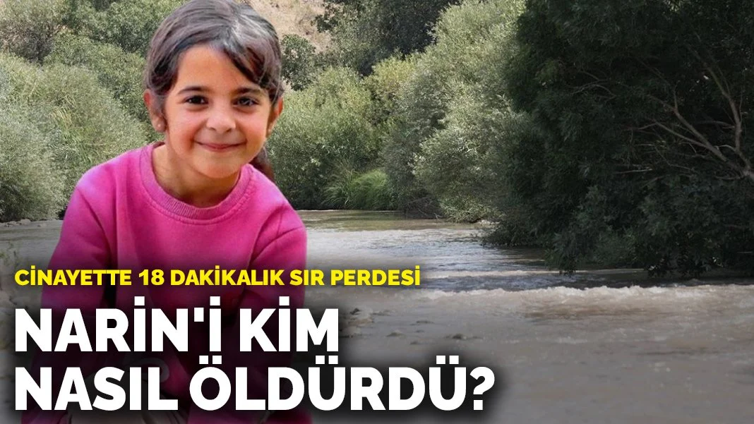Narin Güran Cinayetinde 18 Dakikalık Sır Perdesi Aralanıyor