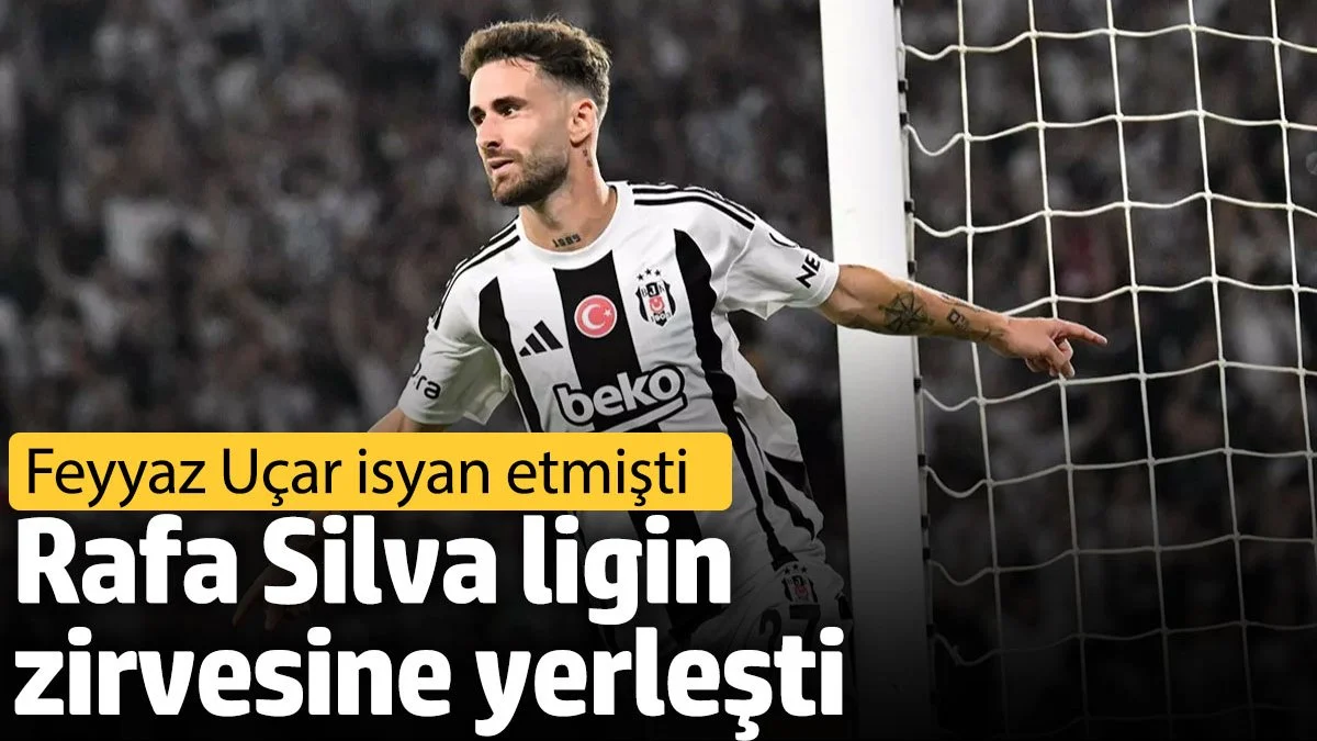 Rafa Silva ligin zirvesine yerleşti. Feyyaz Uçar isyan etmişti
