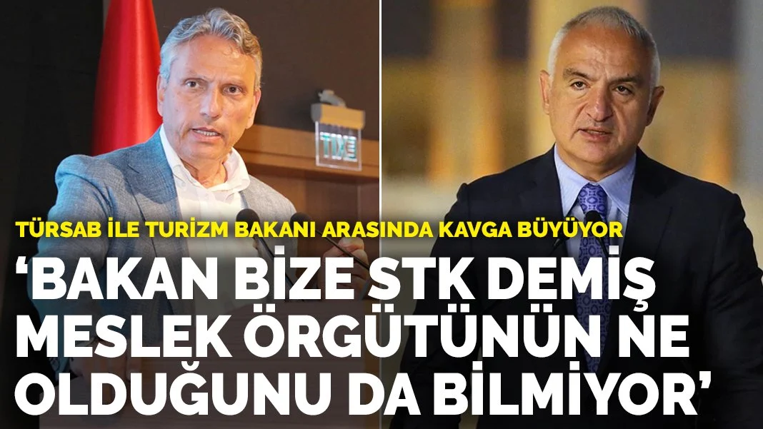 TÜRSAB ile Turizm Bakanı arasında kavga büyüyor: 