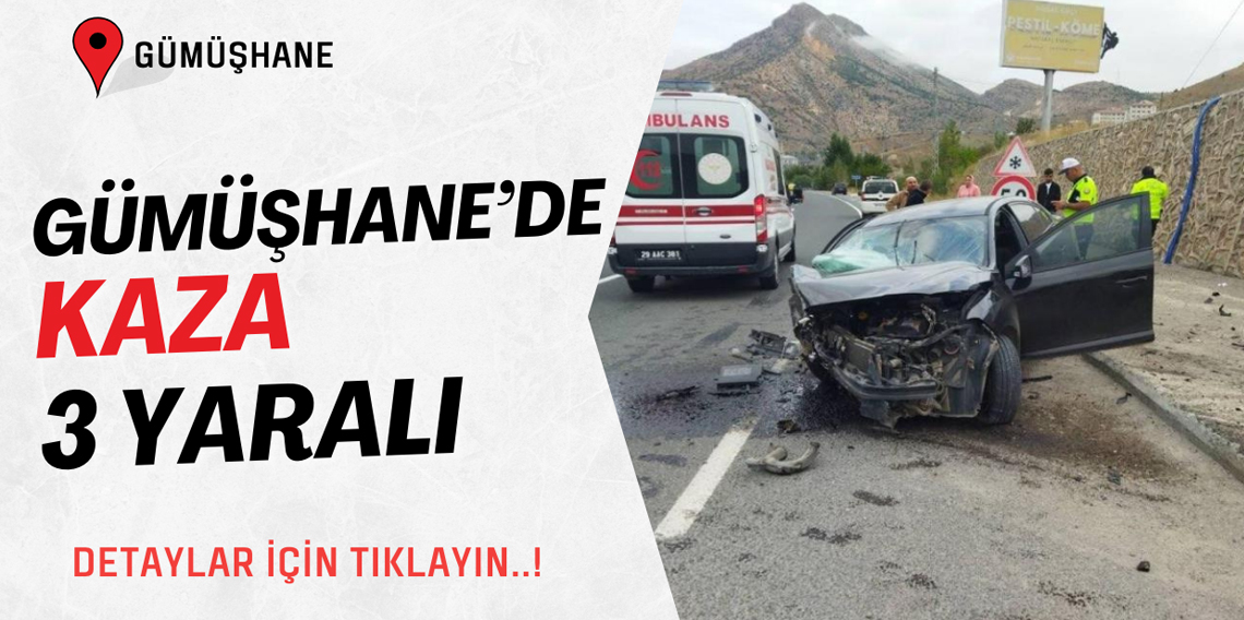 Gümüşhane’de Trafik Kazası: Baba ve Kızı Yaralandı