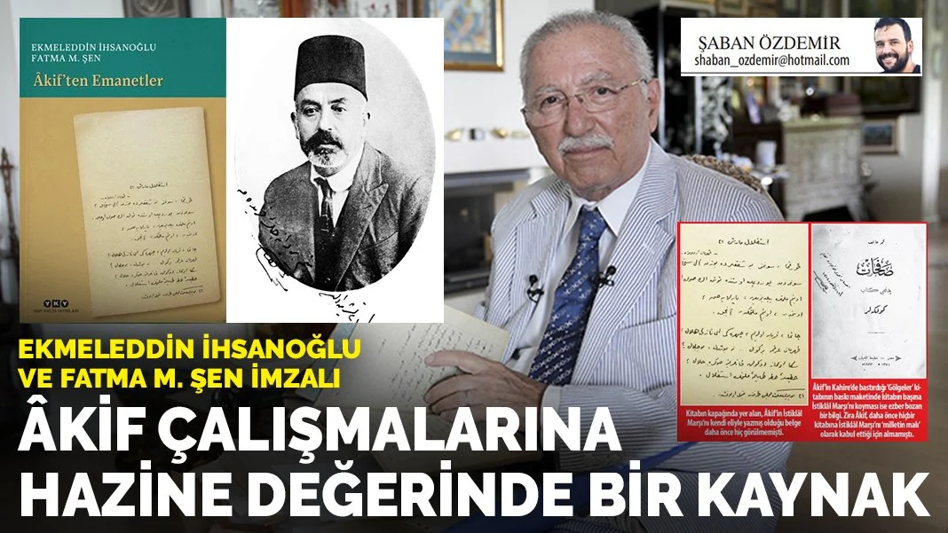 Ekmeleddin İhsanoğlu ve Fatma M. Şen'den ‘Âkif’ten Emanetler’: Bir Kültürel Hazine