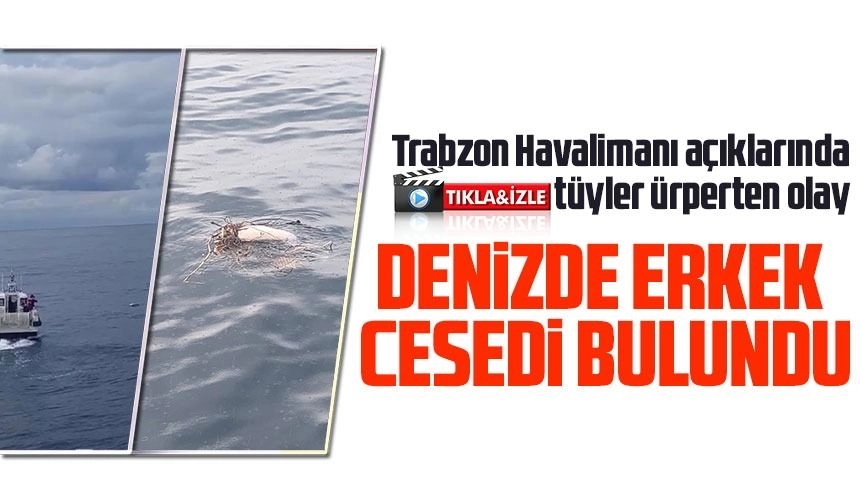 Trabzon Havalimanı Açıklarında Bulunan Ceset, Sürmene'de Kayıp Ali Kemal Demir’e Ait
