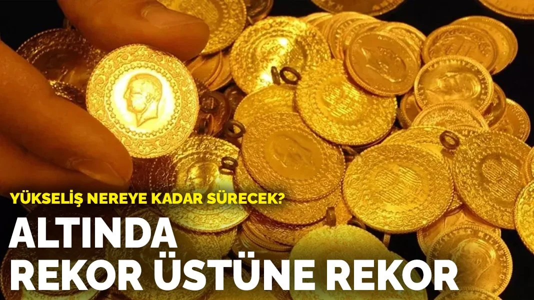 Altında rekor üstüne rekor: Yükseliş nereye kadar sürecek?