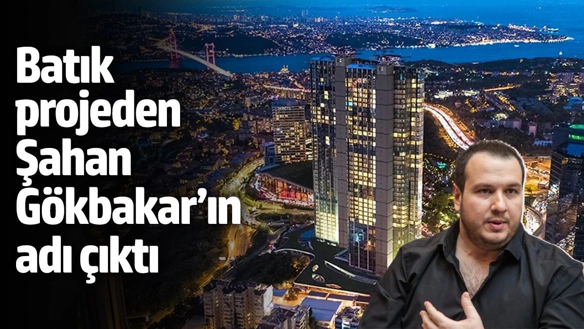 Batık projeden ünlü oyuncu Şahan Gökbakar’ın adı çıktı
