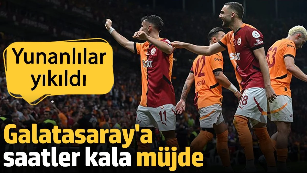 Galatasaray'a saatler kala müjde. Yunanlılar yıkıldı