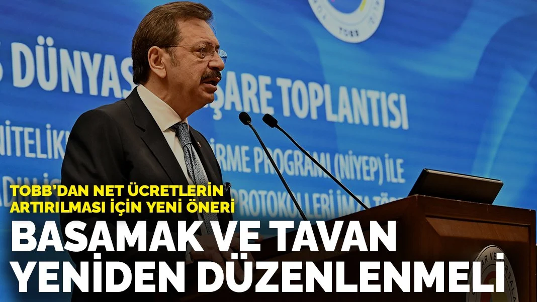 TOBB Başkanı Rifat Hisarcıklıoğlu’ndan Yeni Öneri: Vergi Basamakları ve Ücret Tavanı Düzenlenmeli