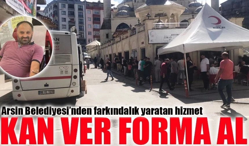 Arsin Belediyesi’nden Örnek Etkinlik: “Kan Ver, Formanı Al” ile Hem Hayat Kurtar Hem Forma Kazan