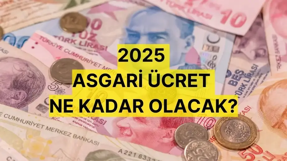 ASGARİ ÜCRET ZAMMI 2025: Yeni yılda asgari ücrete ne kadar zam gelir