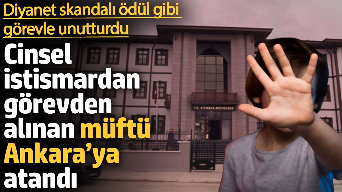 Diyanet'ten skandal atama! Cinsel istismardan görevden alınan müftü terfi aldı iddiası
