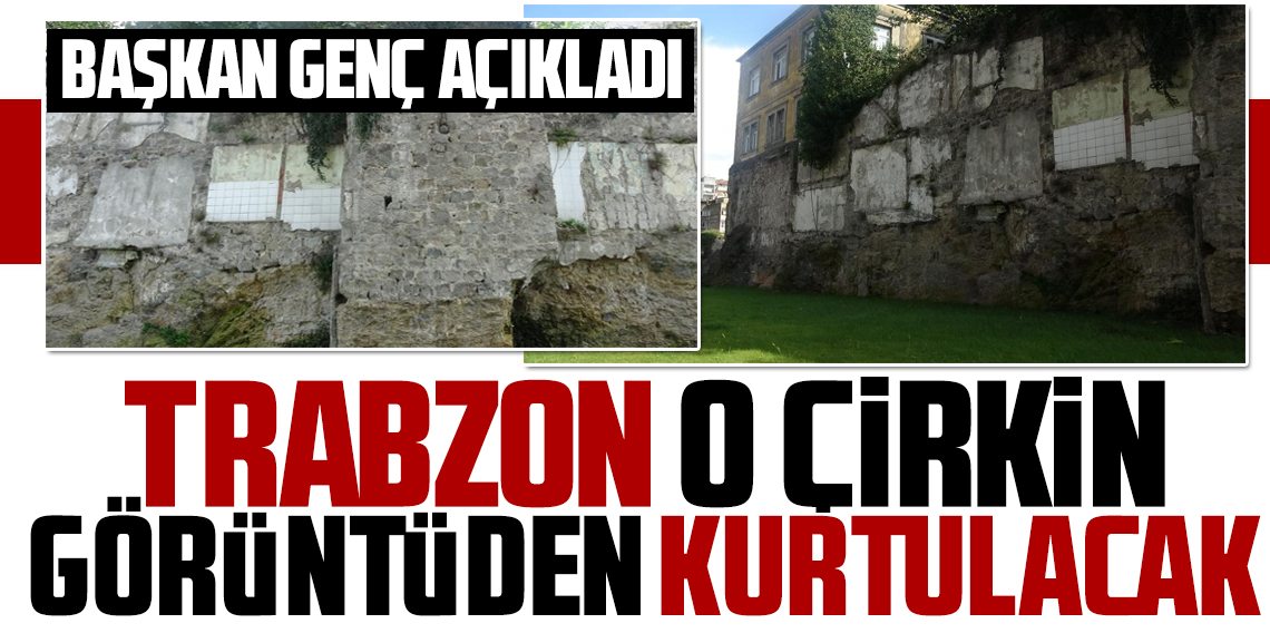 Trabzon, Tarihi Surlardaki Çirkin Görüntüden Kurtulacak