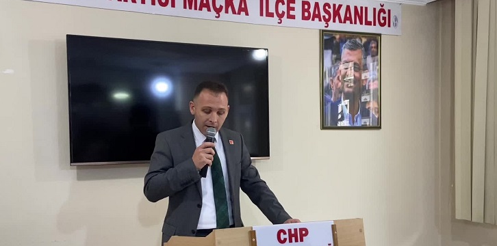 CHP Maçka İlçe Başkanı Güven Aydın: 