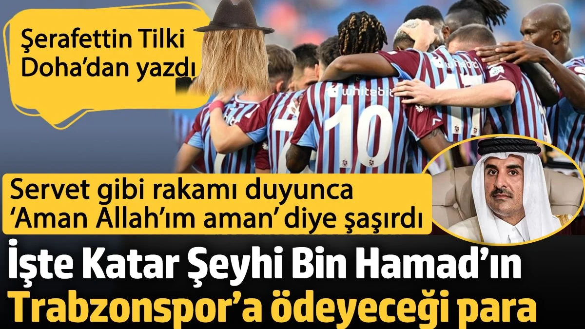 Katar Şeyhi Tamim Bin Hamad'dan Trabzonspor'a 1 Milyar Euro Teklif!