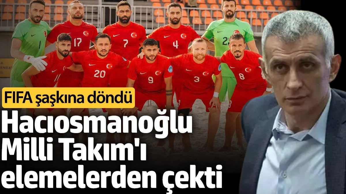 İbrahim Hacıosmanoğlu'nun Plaj Futbolu Milli Takımı'nı Elemelerden Çekme Kararı