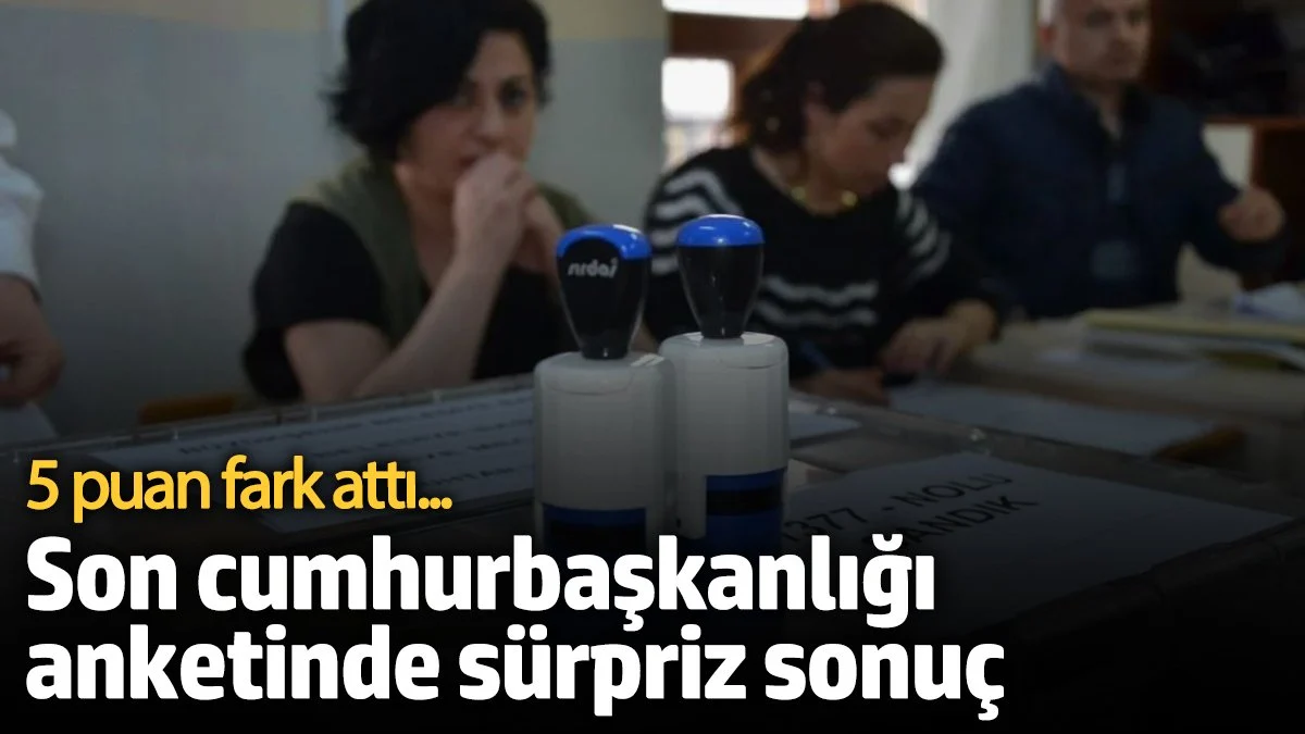 Son Cumhurbaşkanlığı anketinde sürpriz sonuç: 5 puan fark attı