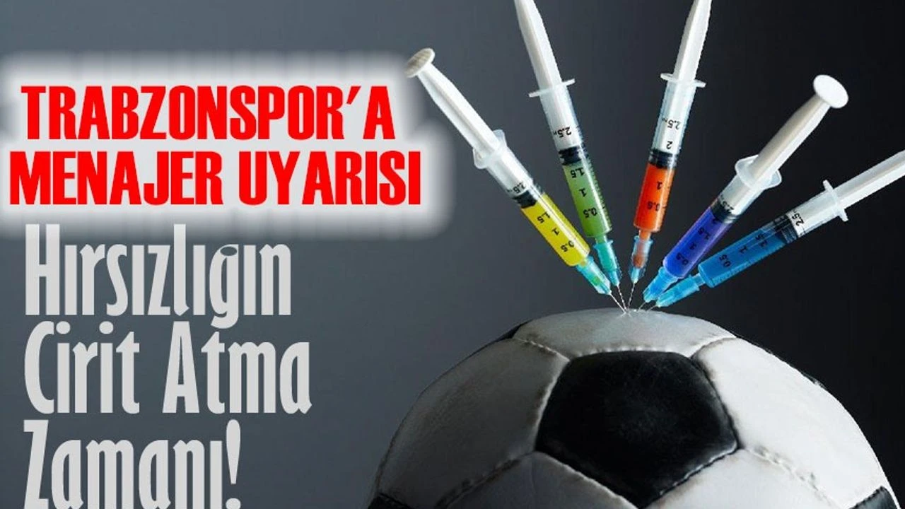 Trabzonspor'a Menajer Uyarısı: 