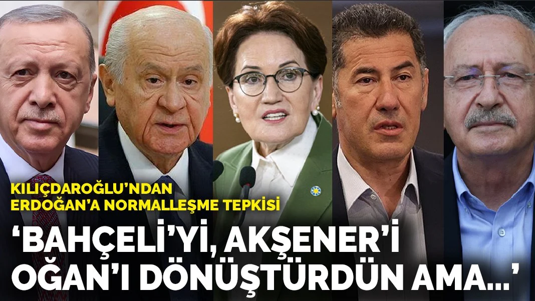 Kılıçdaroğlu’ndan Erdoğan'a normalleşme tepkisi: Bahçeli'yi, Akşener'i, Oğan'ı dönüştürdün ama…