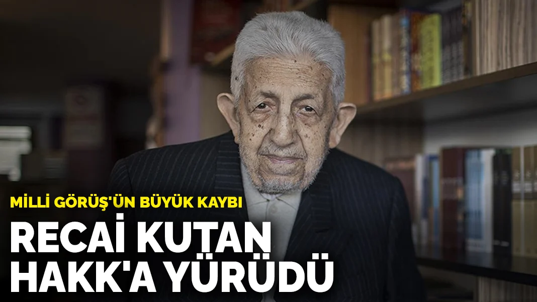 Saadet Partisi Kurucu Genel Başkanı Recai Kutan Hayatını Kaybetti