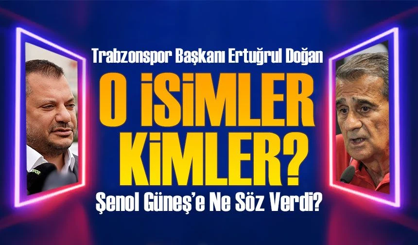 Trabzonspor Başkanı Ertuğrul Doğan, Şenol Güneş'e Güçlü Transfer Sözü Verdi