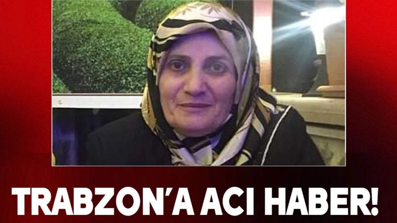 Trabzon’un Tanınan İş İnsanlarından Firar Aydın’ın Ablası, Onur Aydın’ın Halası Neriman Akyüz Vefat Etti