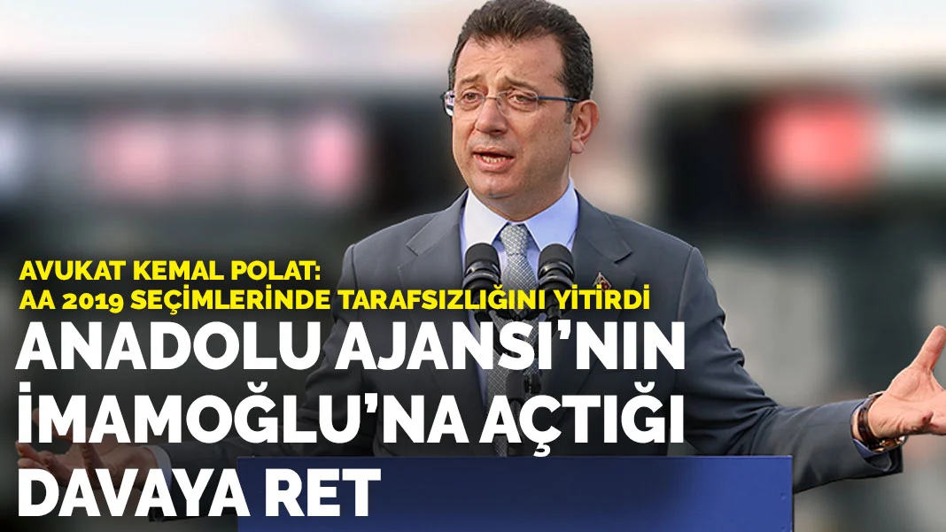 Anadolu Ajansı'nın İmamoğlu'na Açtığı Davaya Red